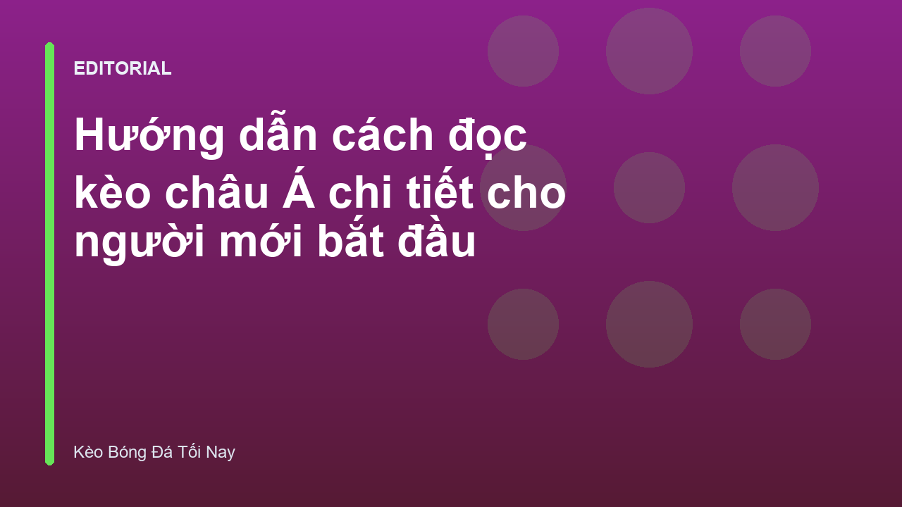Hướng dẫn cách đọc kèo châu Á cho người mới