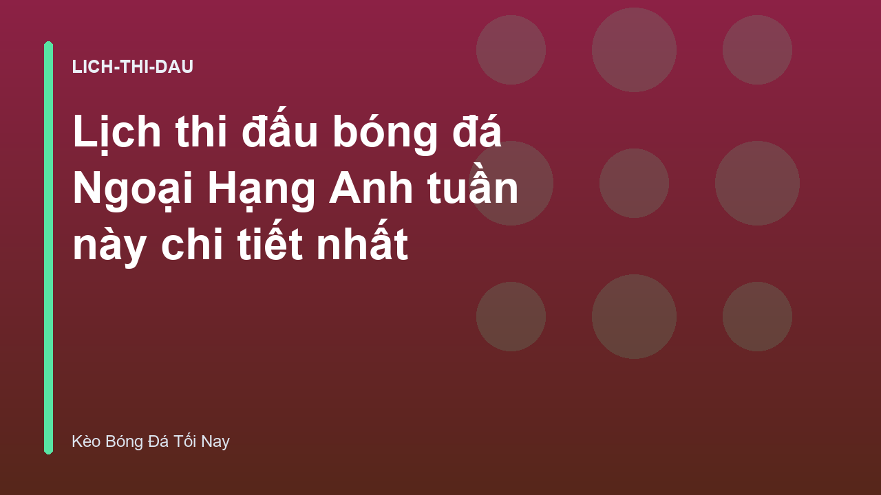 Read more about the article Lịch thi đấu bóng đá Ngoại Hạng Anh tuần này chi tiết nhất