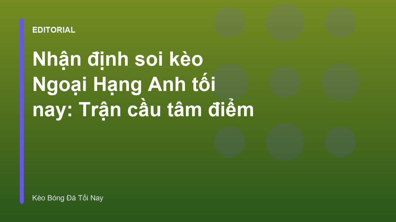 Phân tích soi kèo Ngoại Hạng Anh tối nay